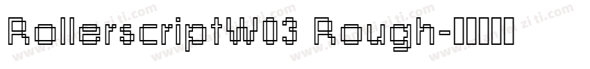 RollerscriptW03 Rough字体转换